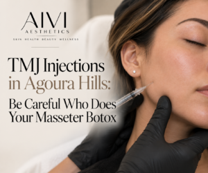 TMJ Injections in Agoura Hills: Be Careful Who Does Your Masseter Botox